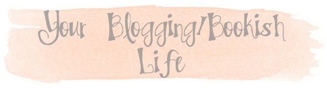 Image is a header. The background is a cream color. The font says in gray Your Blogging / Bookish LIfe. 