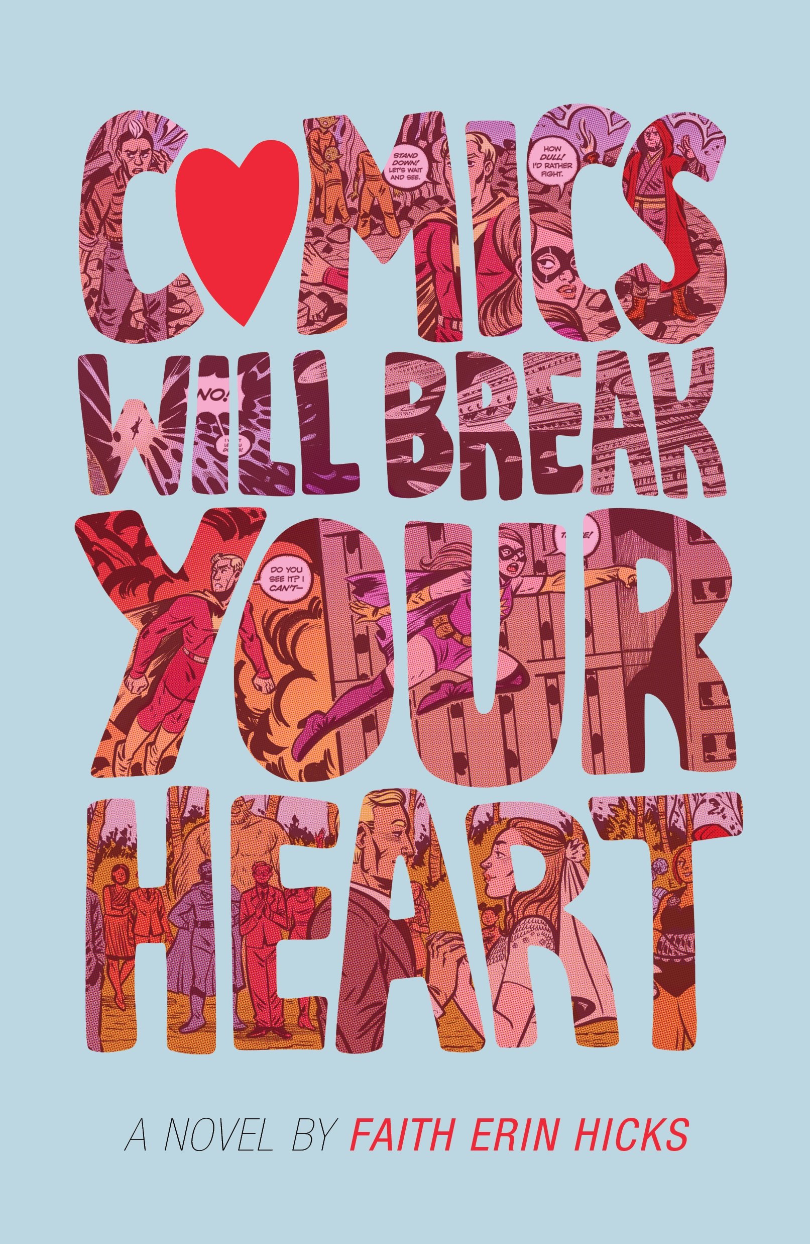 Image is a book cover for the book Comics Will Break Your Heart by Faith Erin Hicks. In the wording of the book, it has comic book panels within the words. 