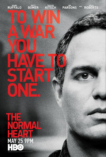 Image is a poster for the movie, The Normal Heart. It's a black and white poster with Mark Ruffalo on the front. In Red it states, "To Win a War You have to Start One". 