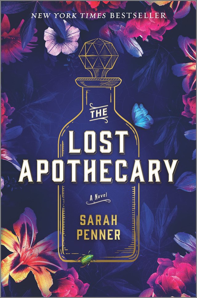 [Image is a book cover titled "The Lost Apothecary by Sarah Penner" The text is in a perfume bottle of sorts. The perfume bottle is outlined in gold. Beautiful flowers surround the corner of the cover]