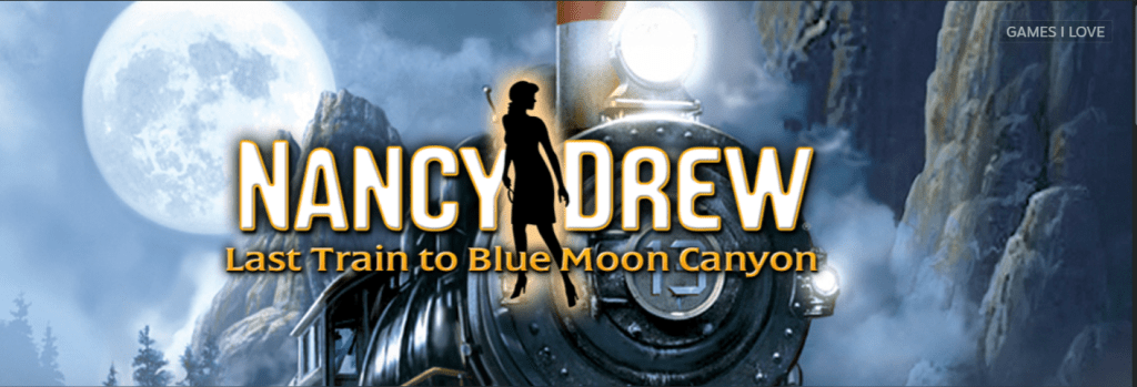 Image is a photo for the Nancy Drew game, Nancy Drew: Last Trin to Blue Moon Canyon. It shows in between Nancy and Drew a silhouette of a woman in black outlined in gold. Behind the name of the game is a train traveling through what appears to be canyons.  